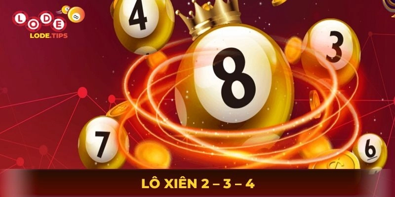 Lô xiên 2 – 3 – 4